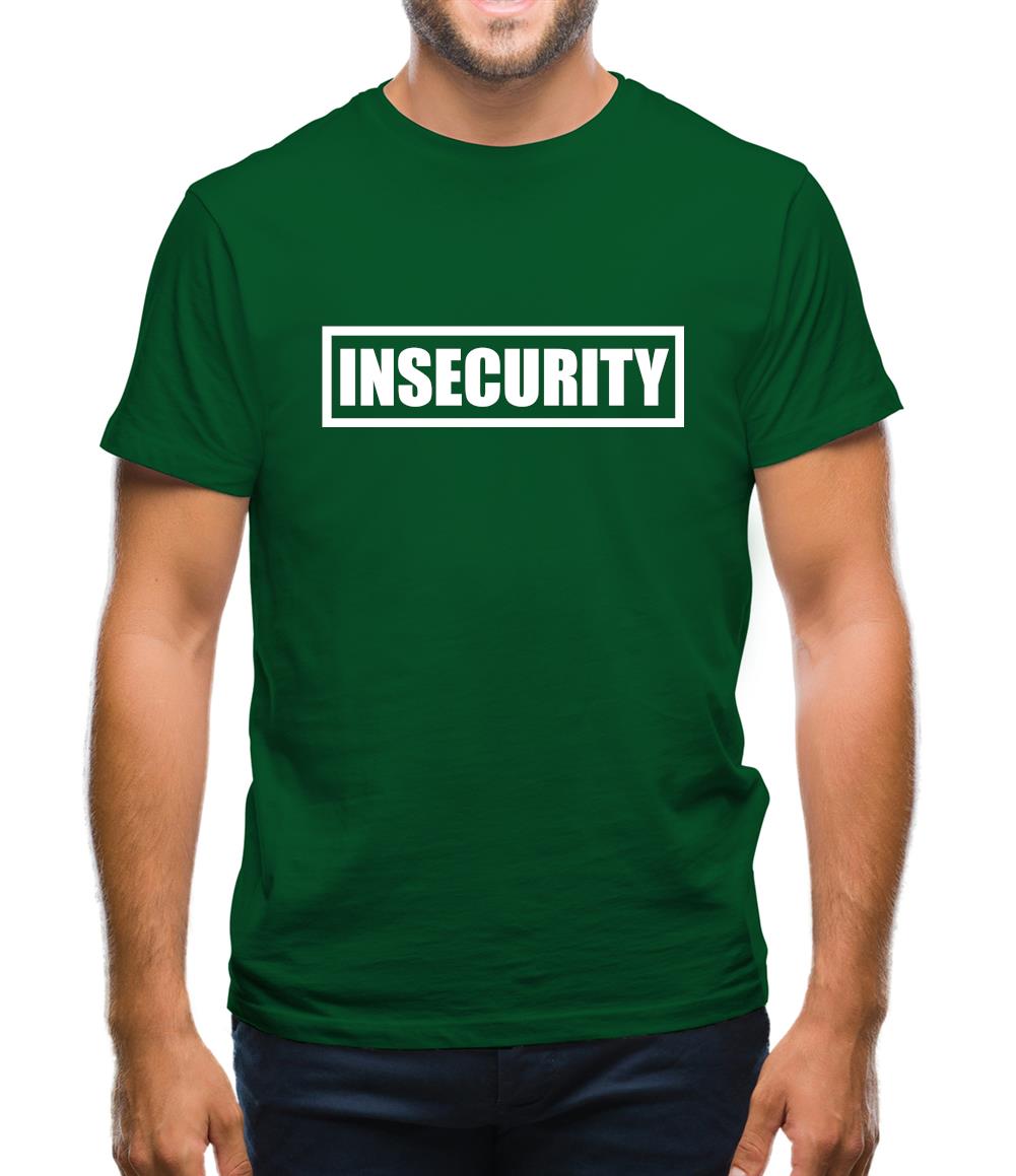 Insecurity Mens T-Shirt Insecurity Mens T-Shirt