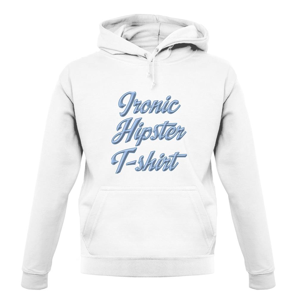 Ironic Hipster T-Shirt unisex hoodie Ironic Hipster T-Shirt unisex hoodie