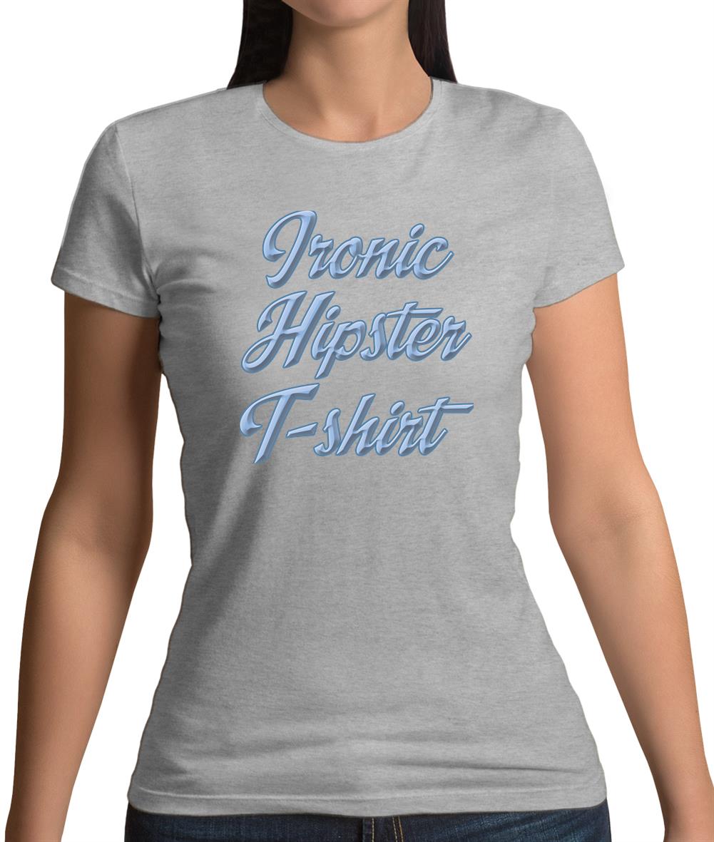 Ironic Hipster T-Shirt Womens T-Shirt Ironic Hipster T-Shirt Womens T-Shirt