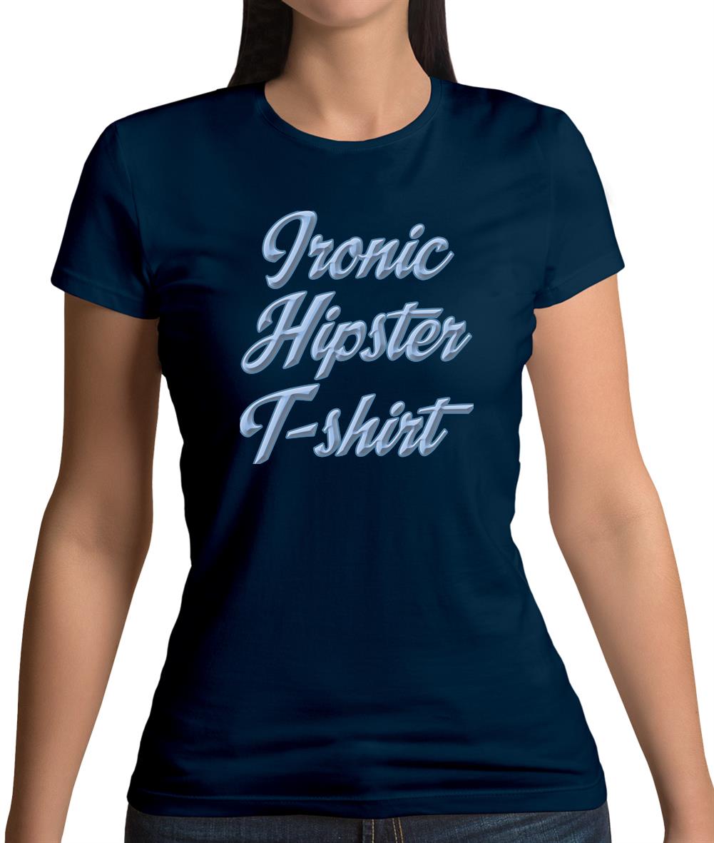 Ironic Hipster T-Shirt Womens T-Shirt Ironic Hipster T-Shirt Womens T-Shirt