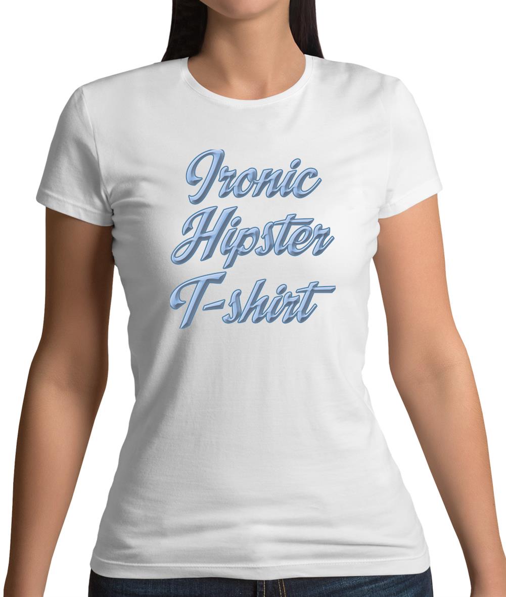 Ironic Hipster T-Shirt Womens T-Shirt Ironic Hipster T-Shirt Womens T-Shirt