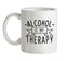 Alcohol Is My Therapy Ceramic Mug Alcohol Is My Therapy Ceramic Mug