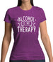 Alcohol Is My Therapy Womens T-Shirt Alcohol Is My Therapy Womens T-Shirt