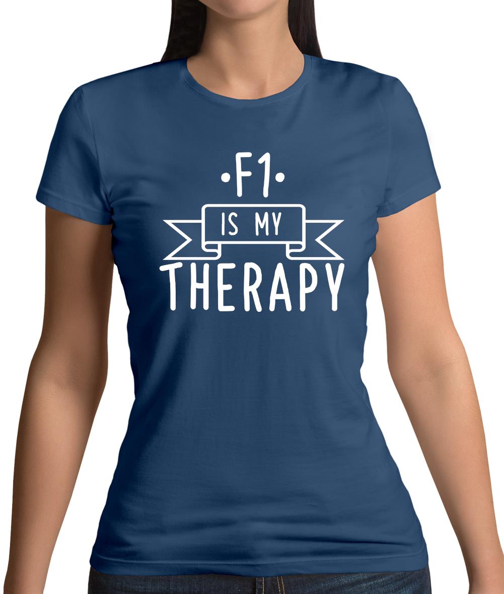 F1 Is My Therapy Womens T-Shirt F1 Is My Therapy Womens T-Shirt