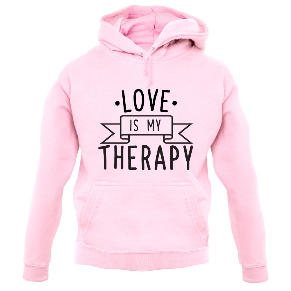 Love Is My Therapy unisex hoodie Love Is My Therapy unisex hoodie