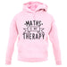 Maths Is My Therapy unisex hoodie Maths Is My Therapy unisex hoodie