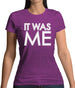 It Was Me Womens T-Shirt It Was Me Womens T-Shirt