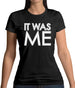 It Was Me Womens T-Shirt It Was Me Womens T-Shirt