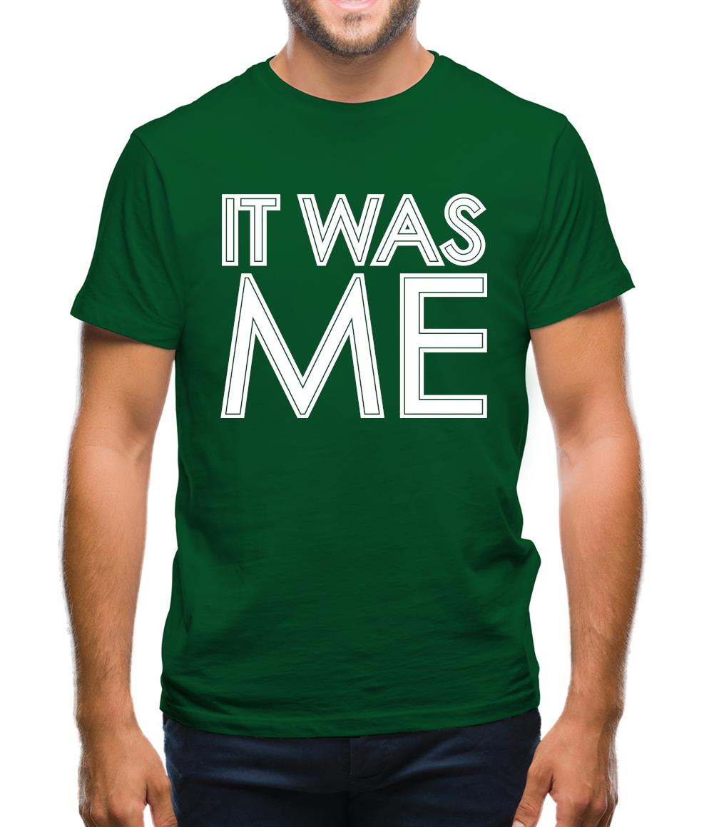 It Was Me Mens T-Shirt It Was Me Mens T-Shirt