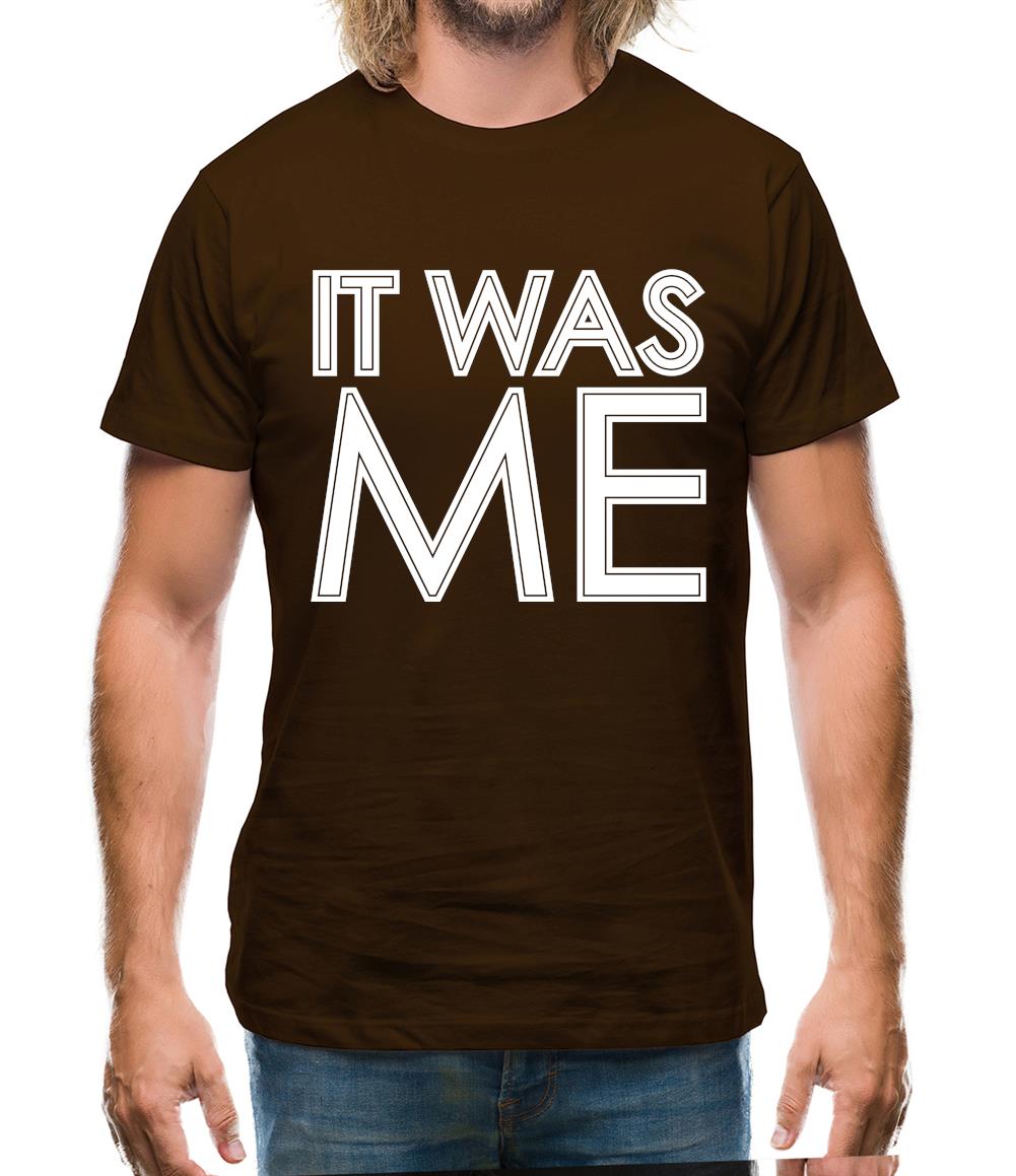 It Was Me Mens T-Shirt It Was Me Mens T-Shirt