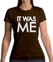 It Was Me Womens T-Shirt It Was Me Womens T-Shirt