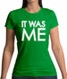 It Was Me Womens T-Shirt It Was Me Womens T-Shirt
