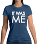 It Was Me Womens T-Shirt It Was Me Womens T-Shirt