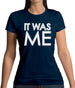 It Was Me Womens T-Shirt It Was Me Womens T-Shirt