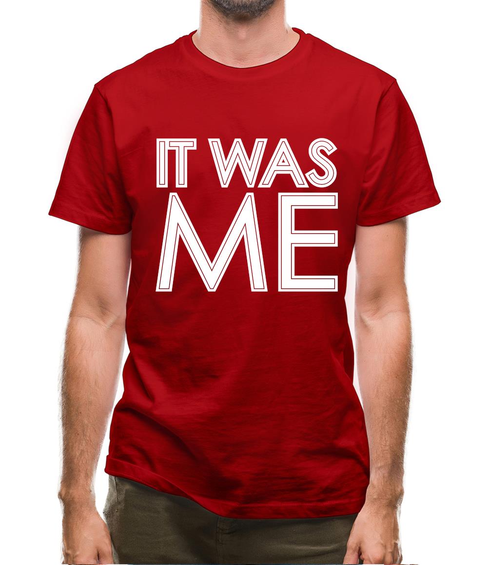 It Was Me Mens T-Shirt It Was Me Mens T-Shirt