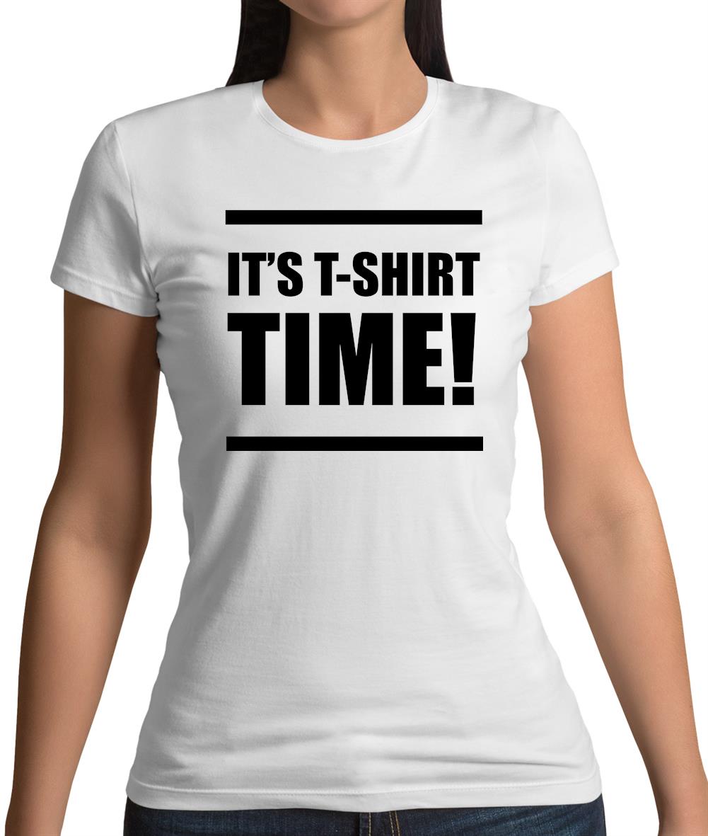 It's T-Shirt Time! Womens T-Shirt It's T-Shirt Time! Womens T-Shirt