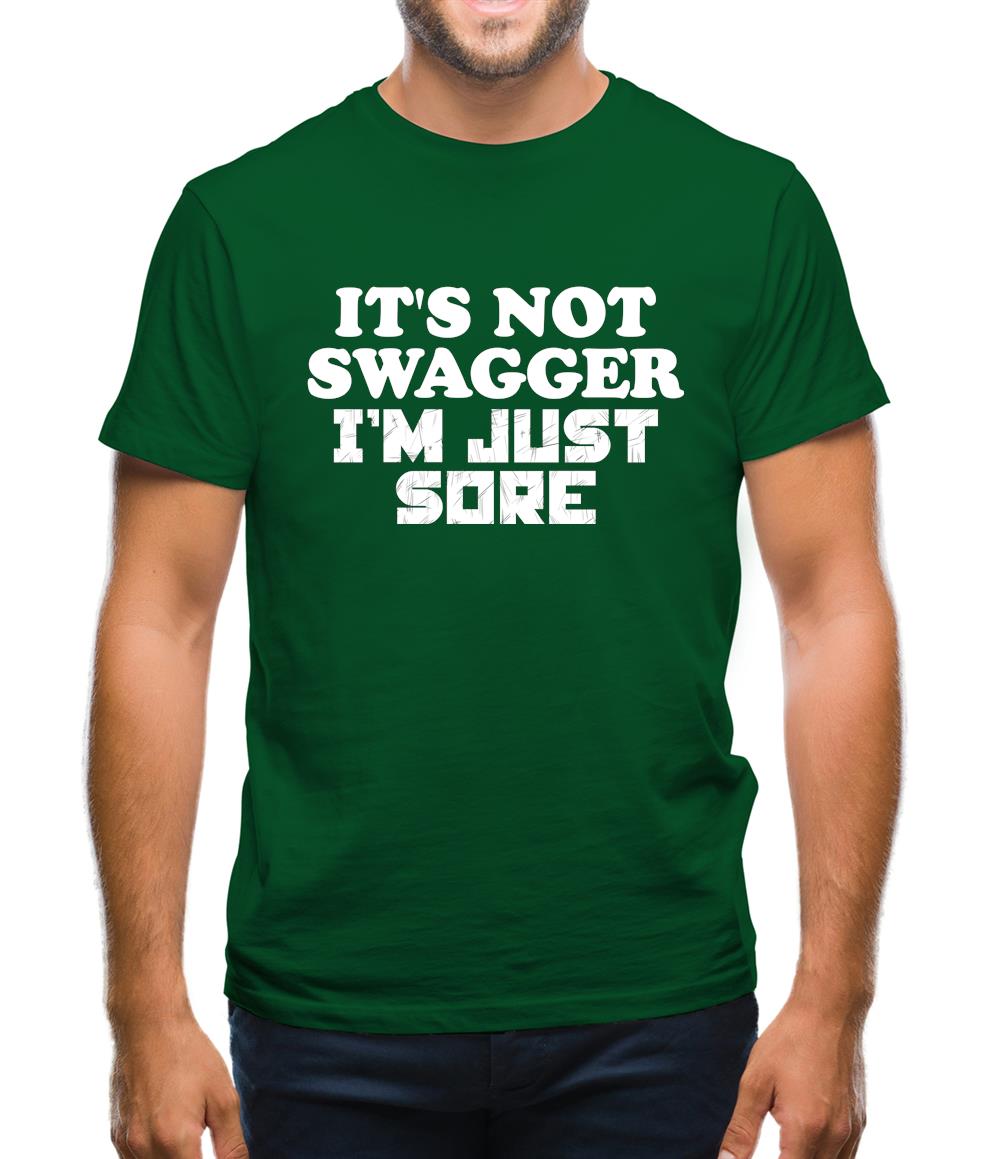 It's Not Swagger Just Sore Mens T-Shirt It's Not Swagger Just Sore Mens T-Shirt