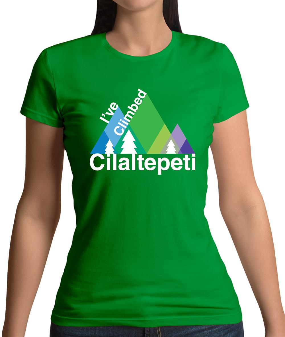 I'Ve Climbed Cilaltepeti Womens T-Shirt I'Ve Climbed Cilaltepeti Womens T-Shirt
