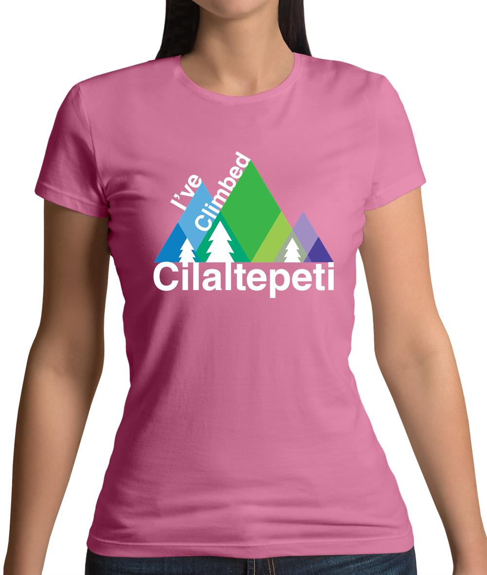I'Ve Climbed Cilaltepeti Womens T-Shirt I'Ve Climbed Cilaltepeti Womens T-Shirt