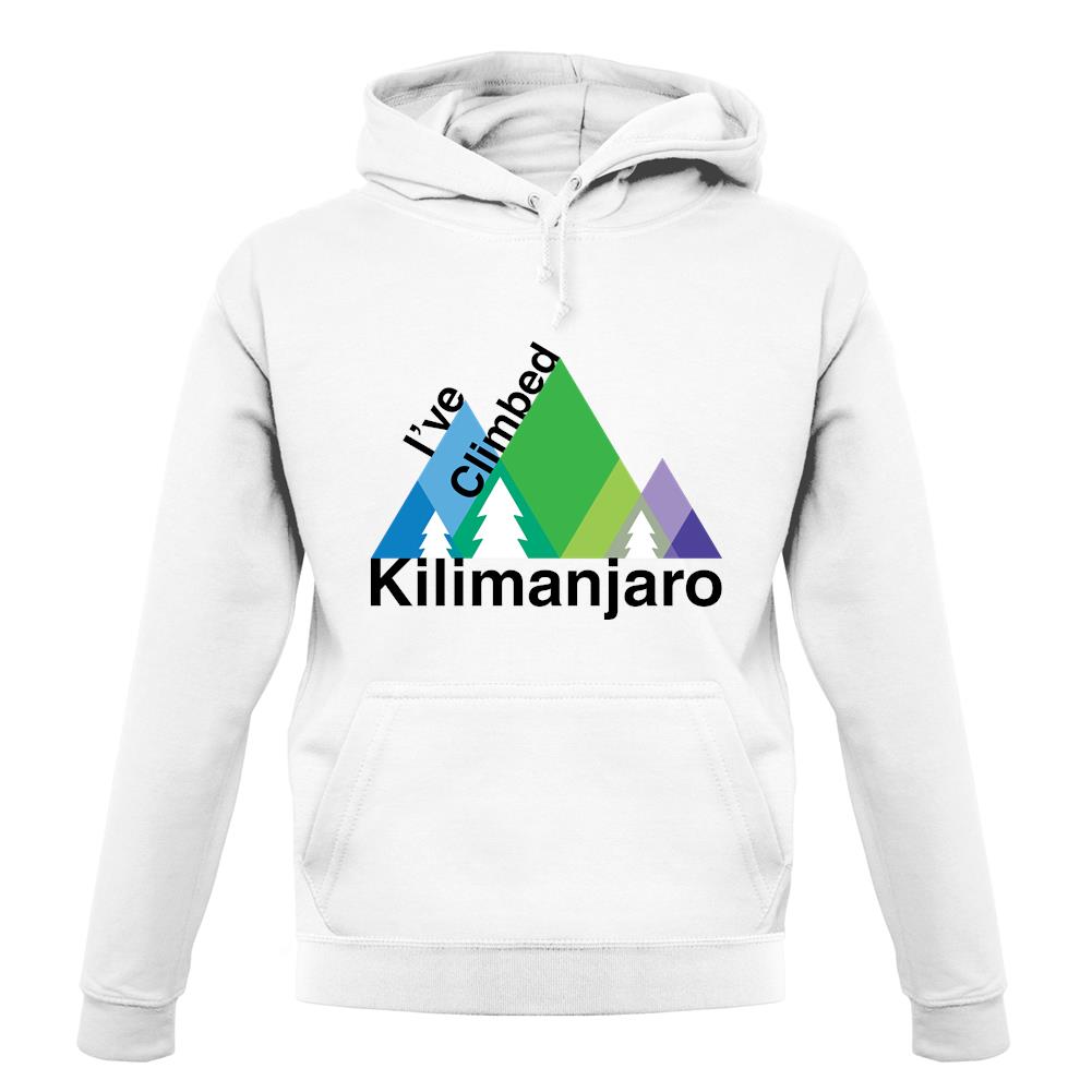 I'Ve Climbed Kilimanjaro unisex hoodie I'Ve Climbed Kilimanjaro unisex hoodie