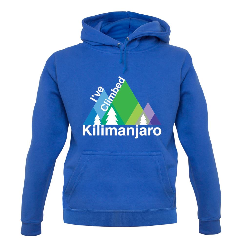 I'Ve Climbed Kilimanjaro unisex hoodie I'Ve Climbed Kilimanjaro unisex hoodie