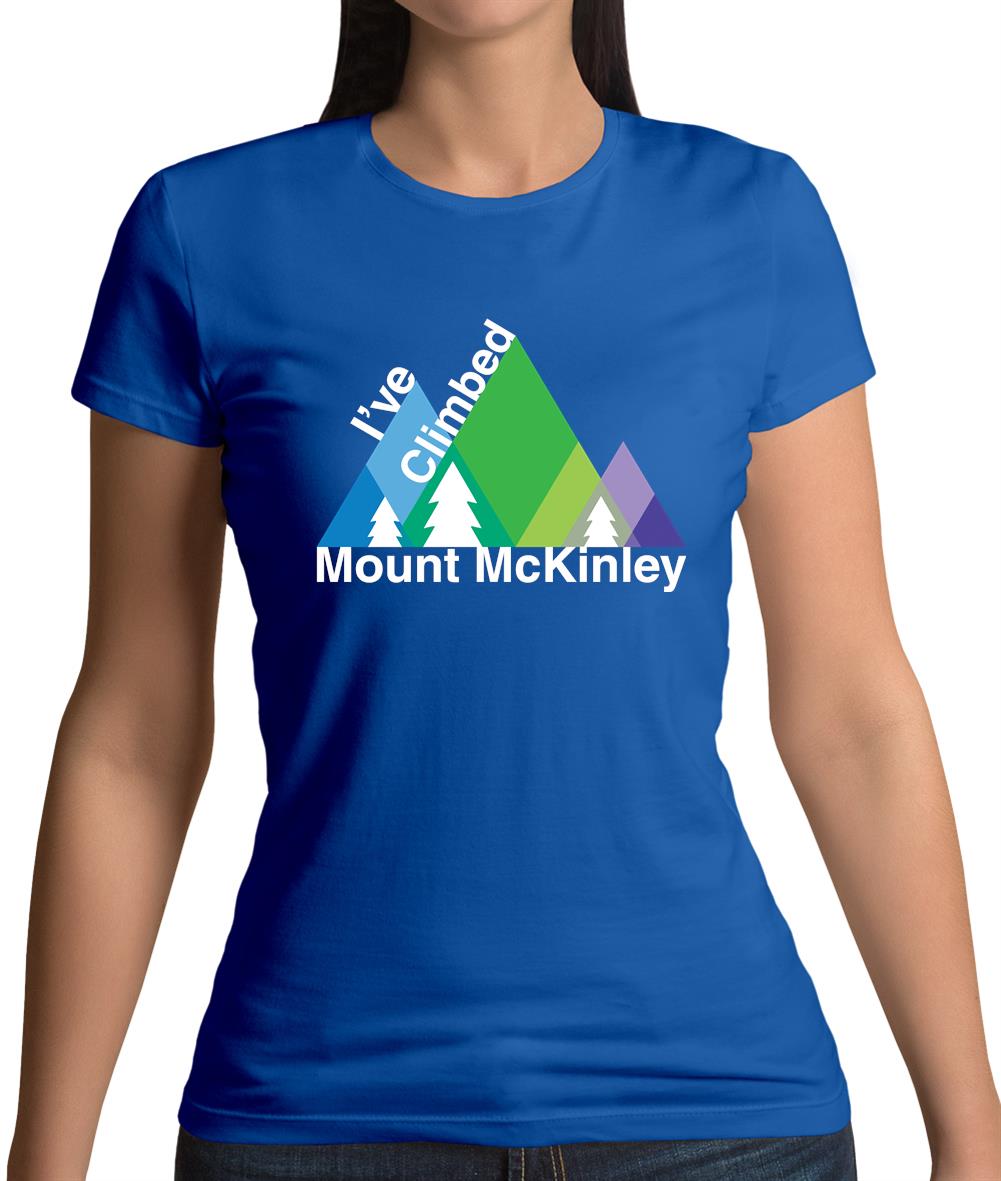 I'Ve Climbed Mount Mckinley Womens T-Shirt I'Ve Climbed Mount Mckinley Womens T-Shirt