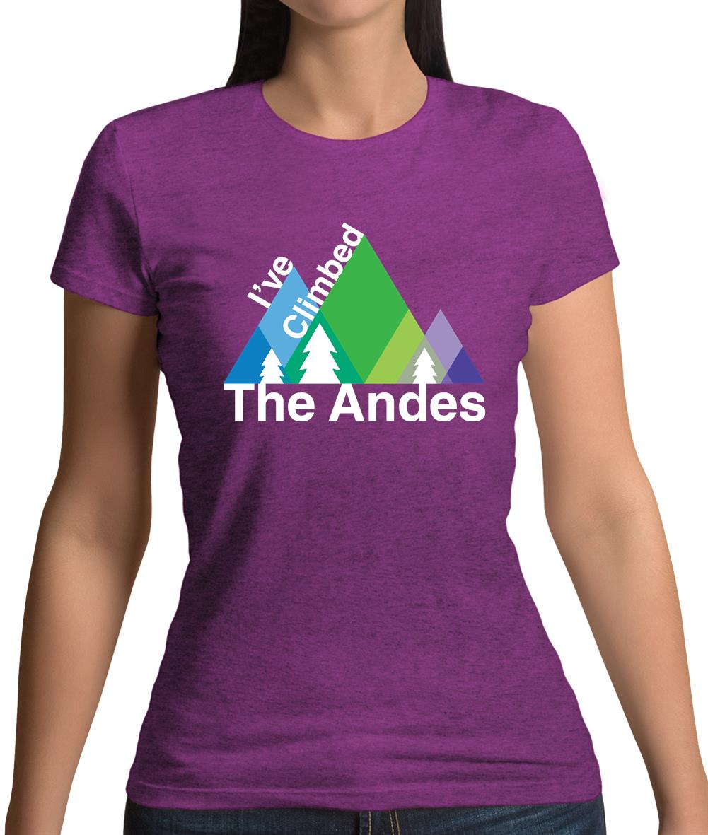 I'Ve Climbed The Andes Womens T-Shirt I'Ve Climbed The Andes Womens T-Shirt