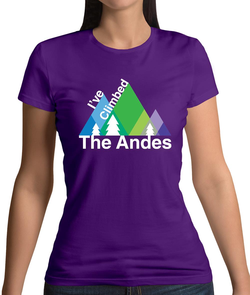 I'Ve Climbed The Andes Womens T-Shirt I'Ve Climbed The Andes Womens T-Shirt