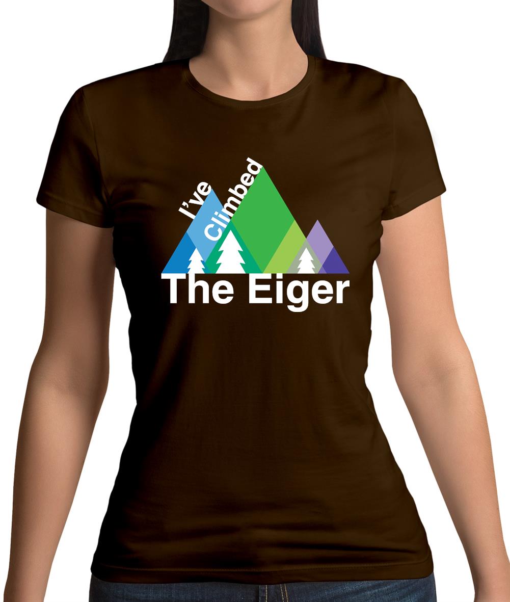 I'Ve Climbed The Eiger Womens T-Shirt I'Ve Climbed The Eiger Womens T-Shirt
