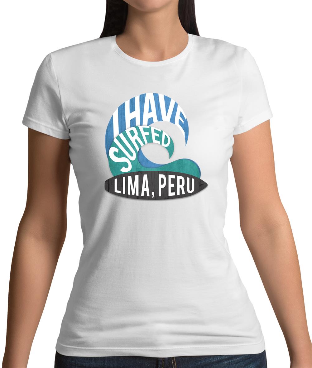 I Have Surfed Lima, Peru Womens T-Shirt I Have Surfed Lima, Peru Womens T-Shirt