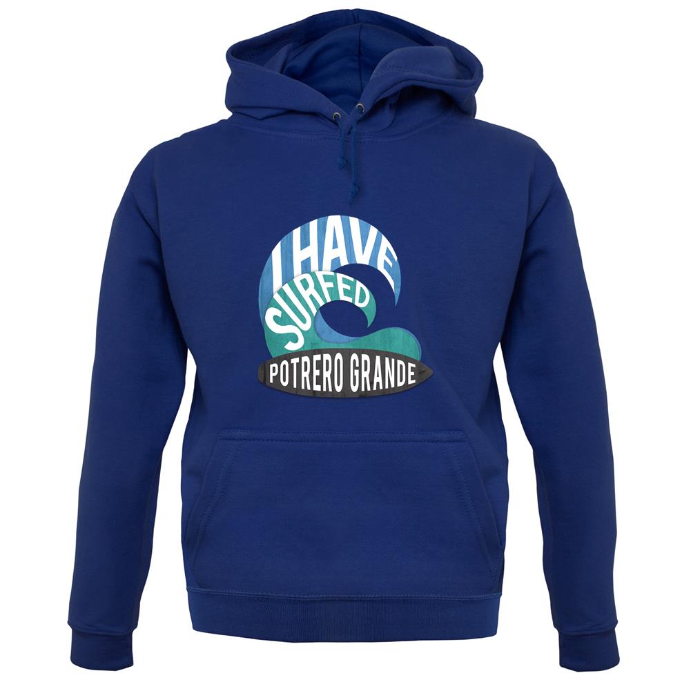 I Have Surfed Potrero Grande unisex hoodie I Have Surfed Potrero Grande unisex hoodie