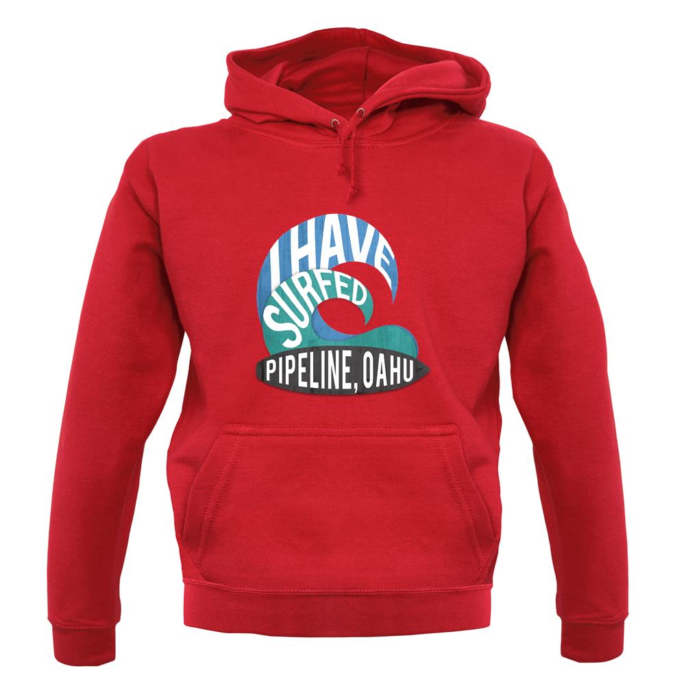 I Have Surfed Pipeline, Oahu unisex hoodie I Have Surfed Pipeline, Oahu unisex hoodie