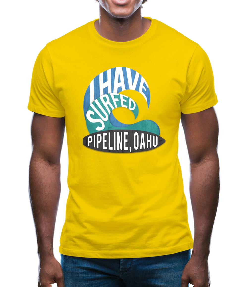 I Have Surfed Pipeline, Oahu Mens T-Shirt I Have Surfed Pipeline, Oahu Mens T-Shirt
