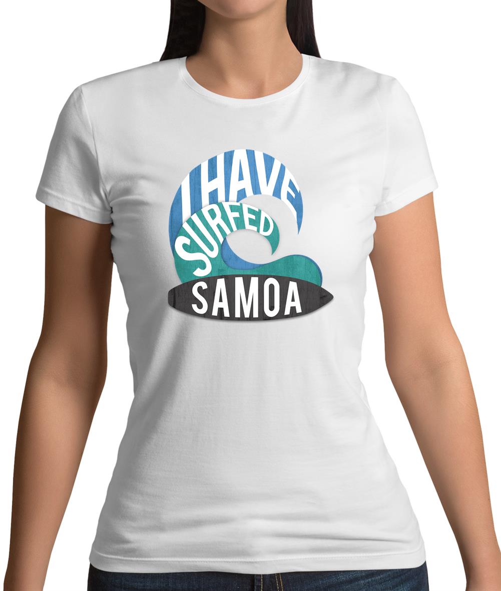 I Have Surfed Samoa Womens T-Shirt I Have Surfed Samoa Womens T-Shirt