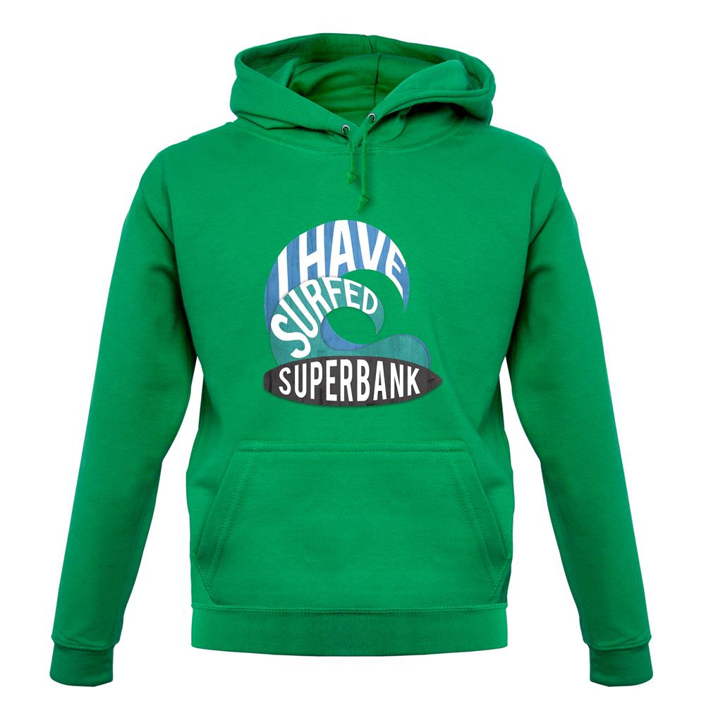 I Have Surfed Superbank unisex hoodie I Have Surfed Superbank unisex hoodie