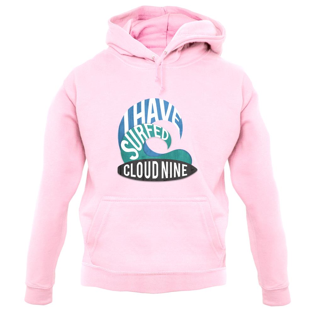 I Have Surfed Cloud Nine unisex hoodie I Have Surfed Cloud Nine unisex hoodie