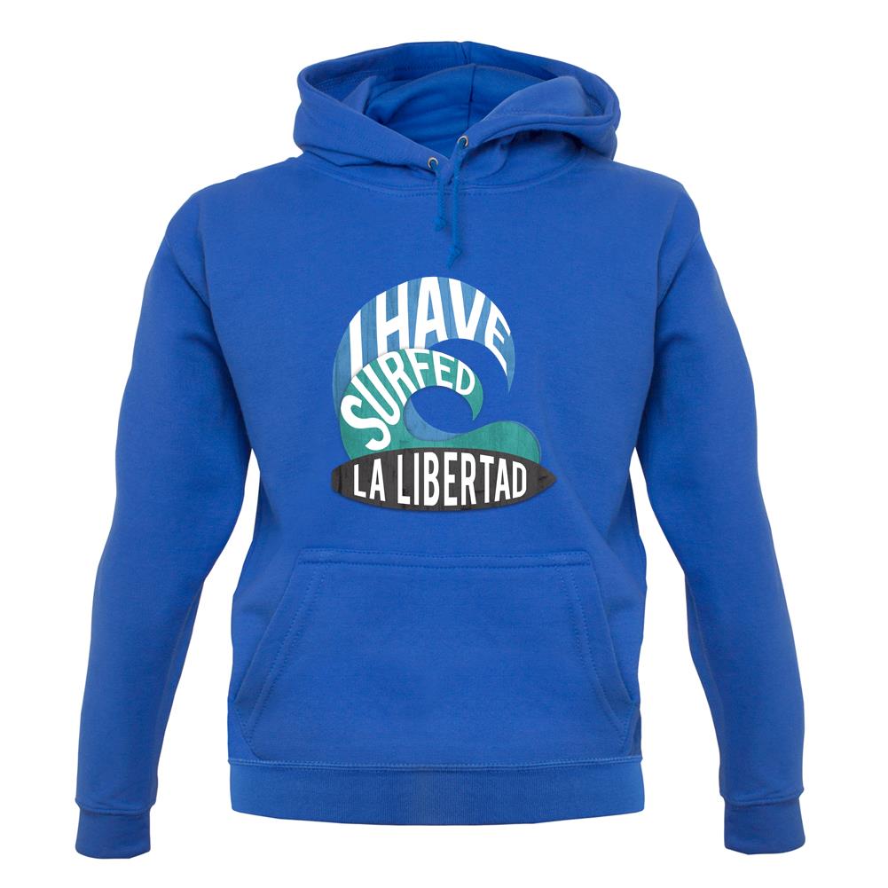 I Have Surfed La Libertad unisex hoodie I Have Surfed La Libertad unisex hoodie