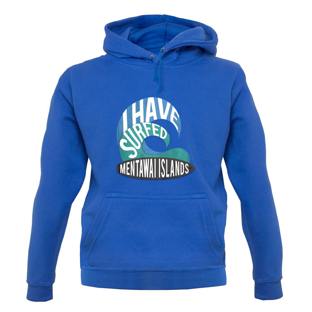 I Have Surfed Mentawai Islands Islands unisex hoodie I Have Surfed Mentawai Islands Islands unisex hoodie