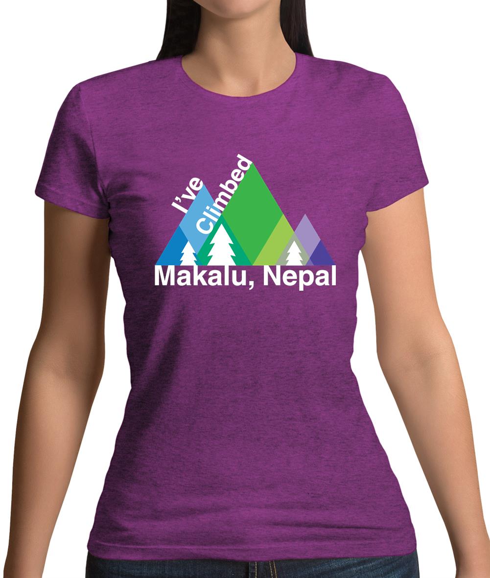 I'Ve Climbed Makalu, Nepal Womens T-Shirt I'Ve Climbed Makalu, Nepal Womens T-Shirt