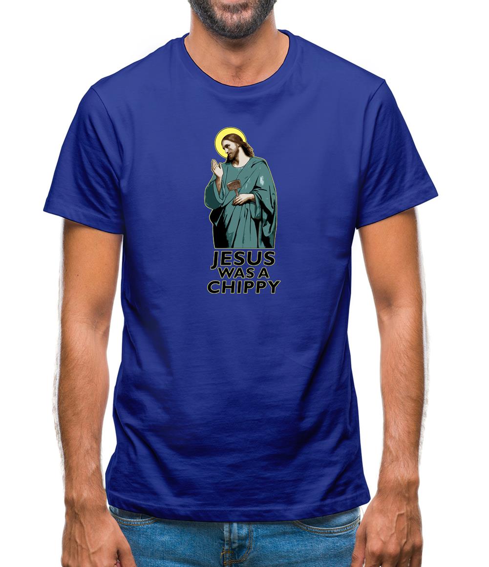 Jesus Was A Chippy Mens T-Shirt Jesus Was A Chippy Mens T-Shirt
