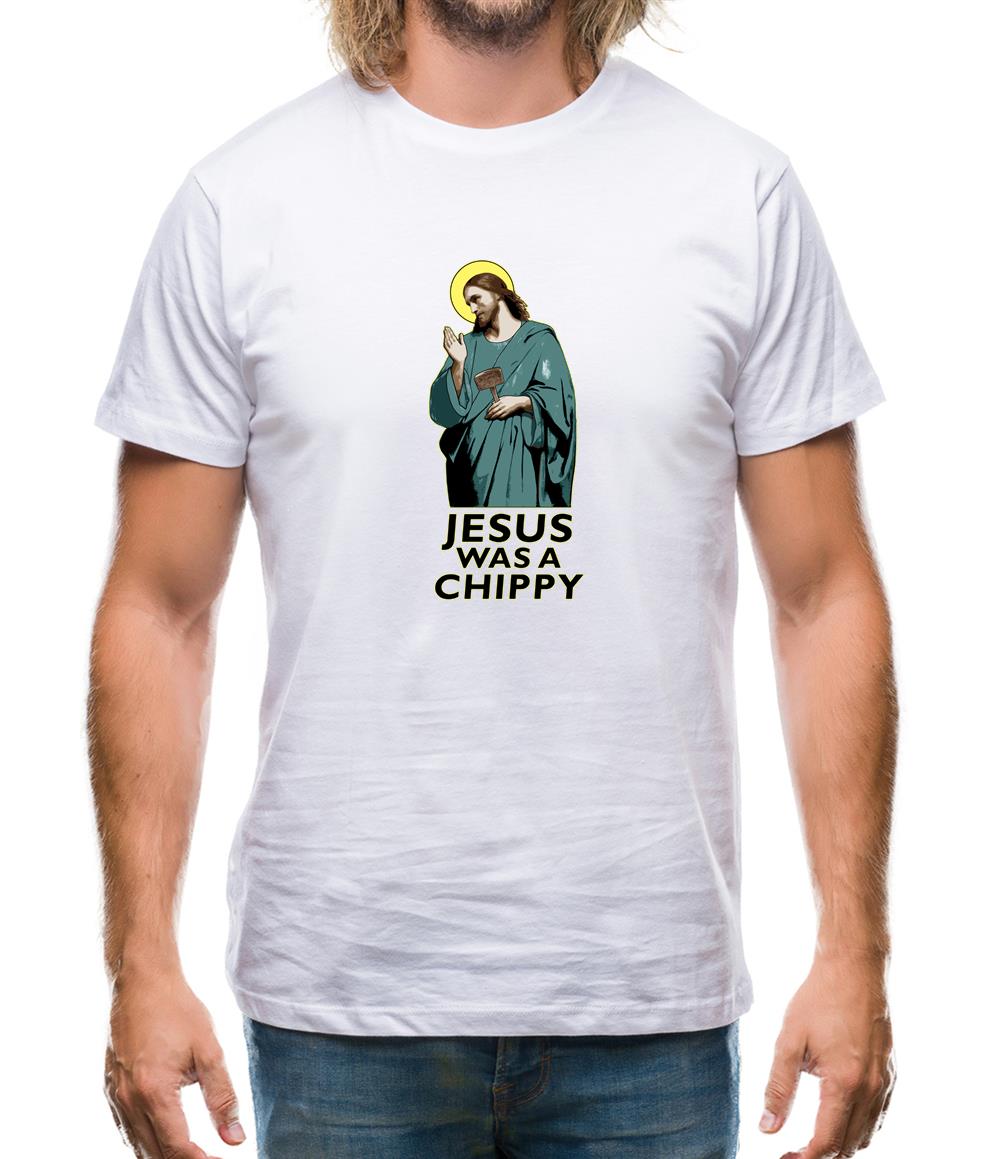Jesus Was A Chippy Mens T-Shirt Jesus Was A Chippy Mens T-Shirt