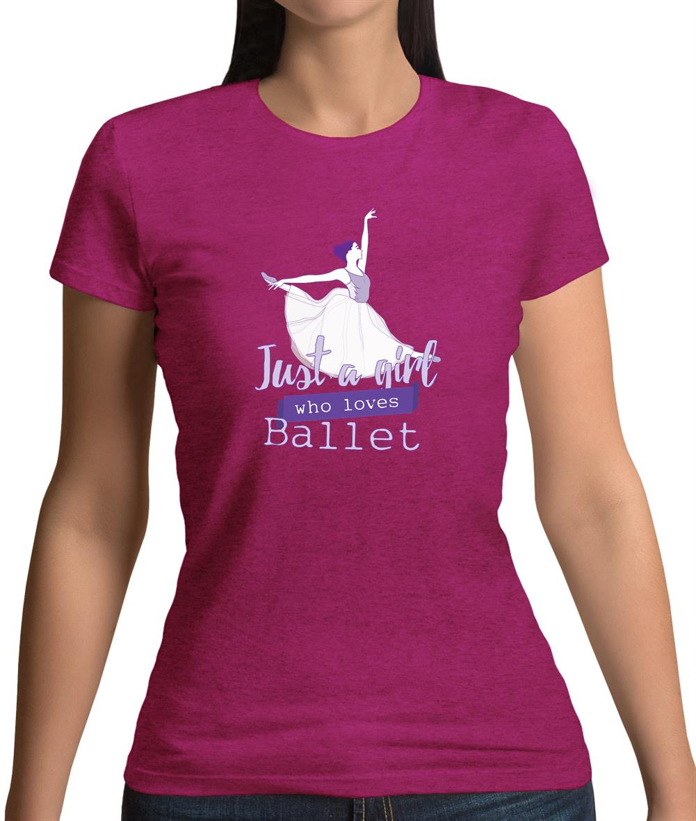 Just A Girl Who Loves Ballet Womens T-Shirt Just A Girl Who Loves Ballet Womens T-Shirt
