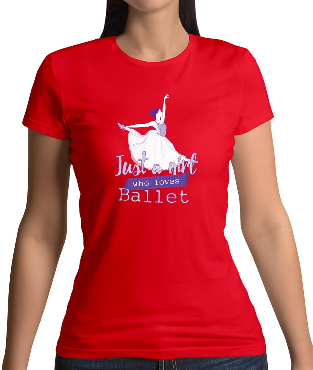 Just A Girl Who Loves Ballet Womens T-Shirt Just A Girl Who Loves Ballet Womens T-Shirt