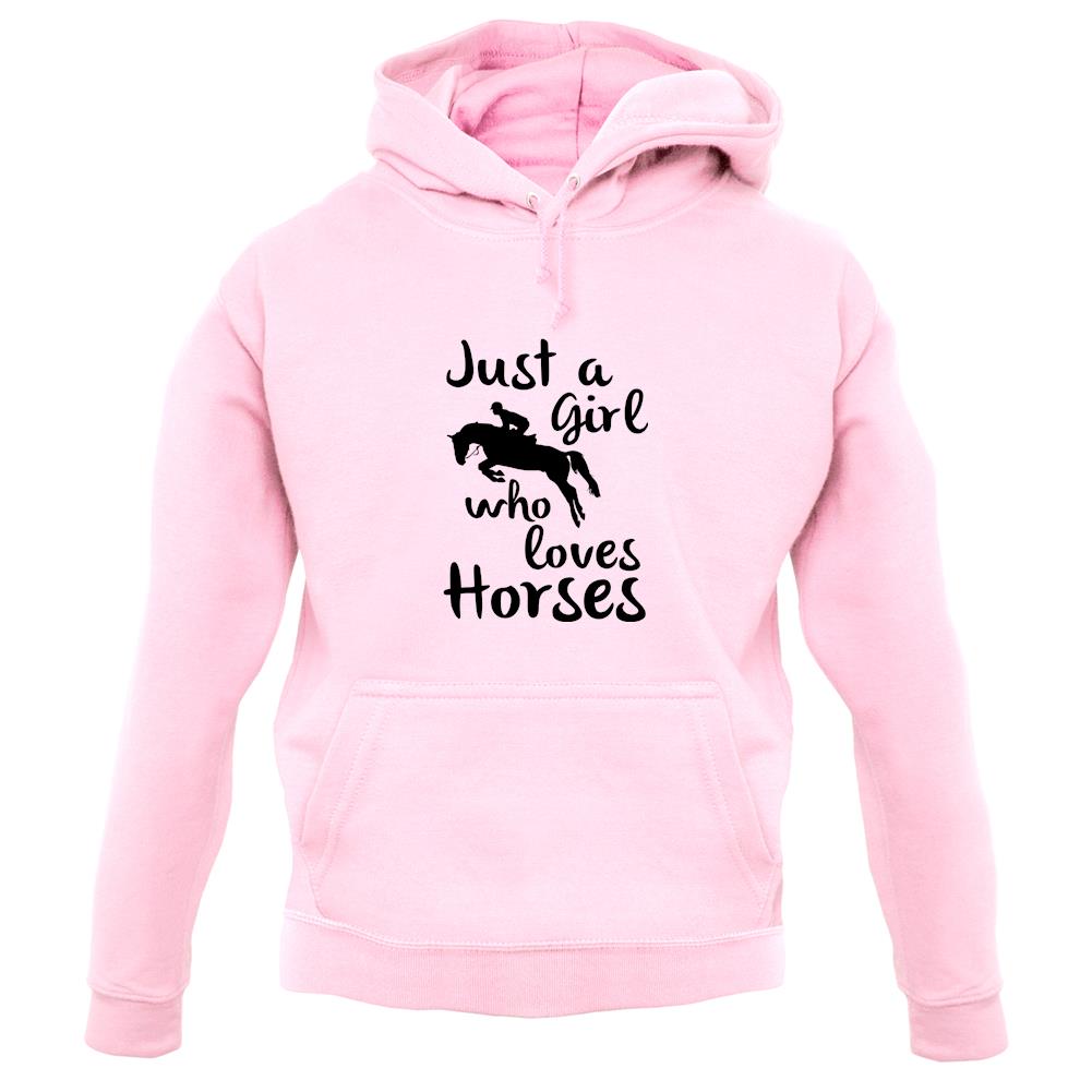 Just A Girl Who Loves Horses Unisex Hoodie Just A Girl Who Loves Horses Unisex Hoodie
