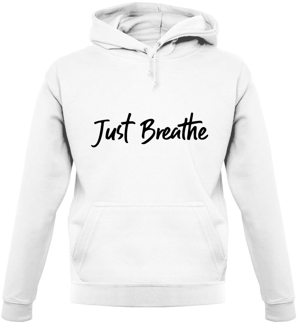 Just Breathe Unisex Hoodie Just Breathe Unisex Hoodie
