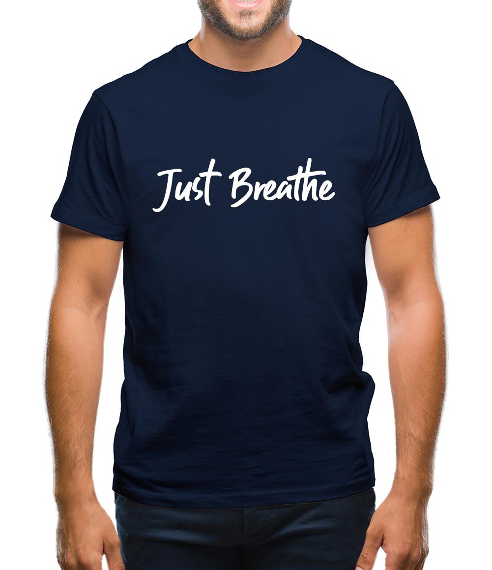 Just Breathe Mens T-Shirt Just Breathe Mens T-Shirt