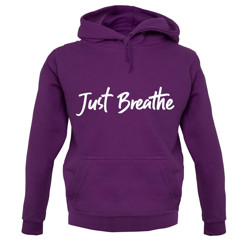 Just Breathe Unisex Hoodie Just Breathe Unisex Hoodie