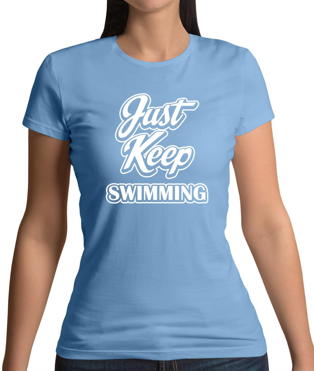 Just Keep Swimming Womens T-Shirt Just Keep Swimming Womens T-Shirt