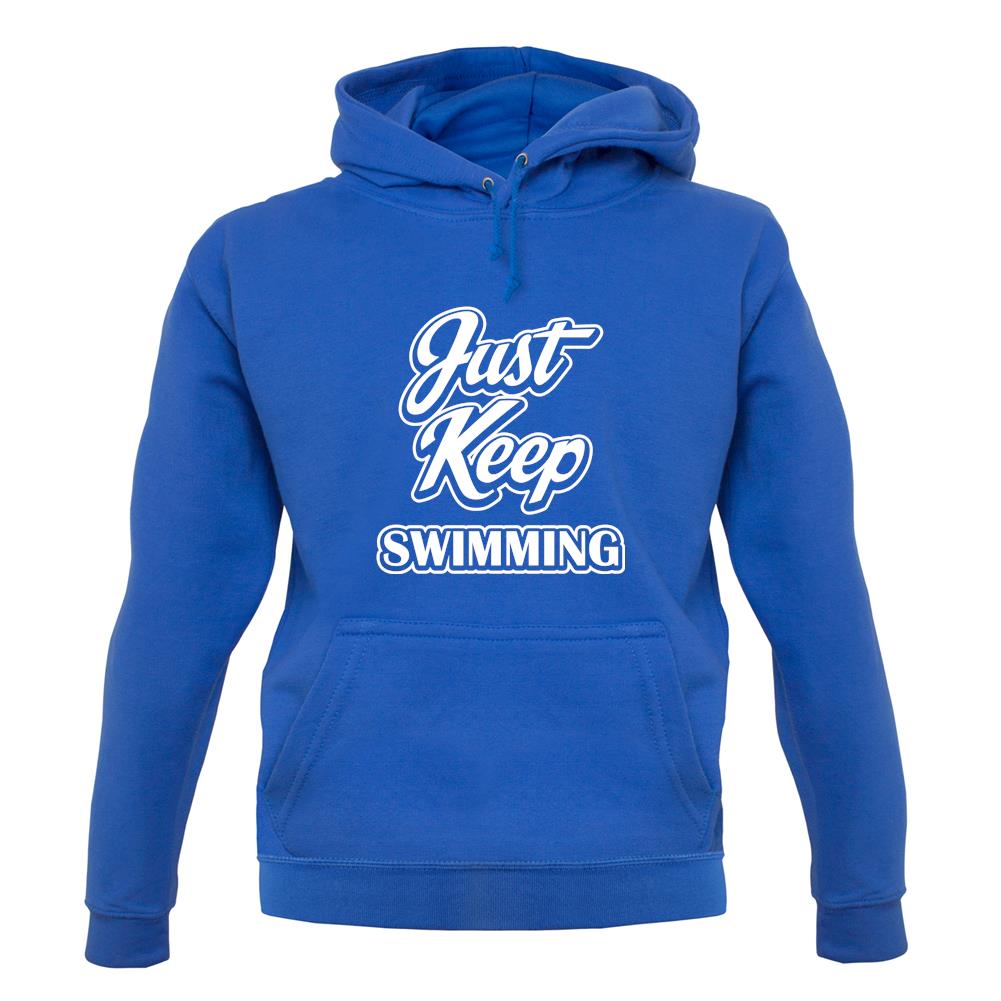 Just Keep Swimming unisex hoodie Just Keep Swimming unisex hoodie