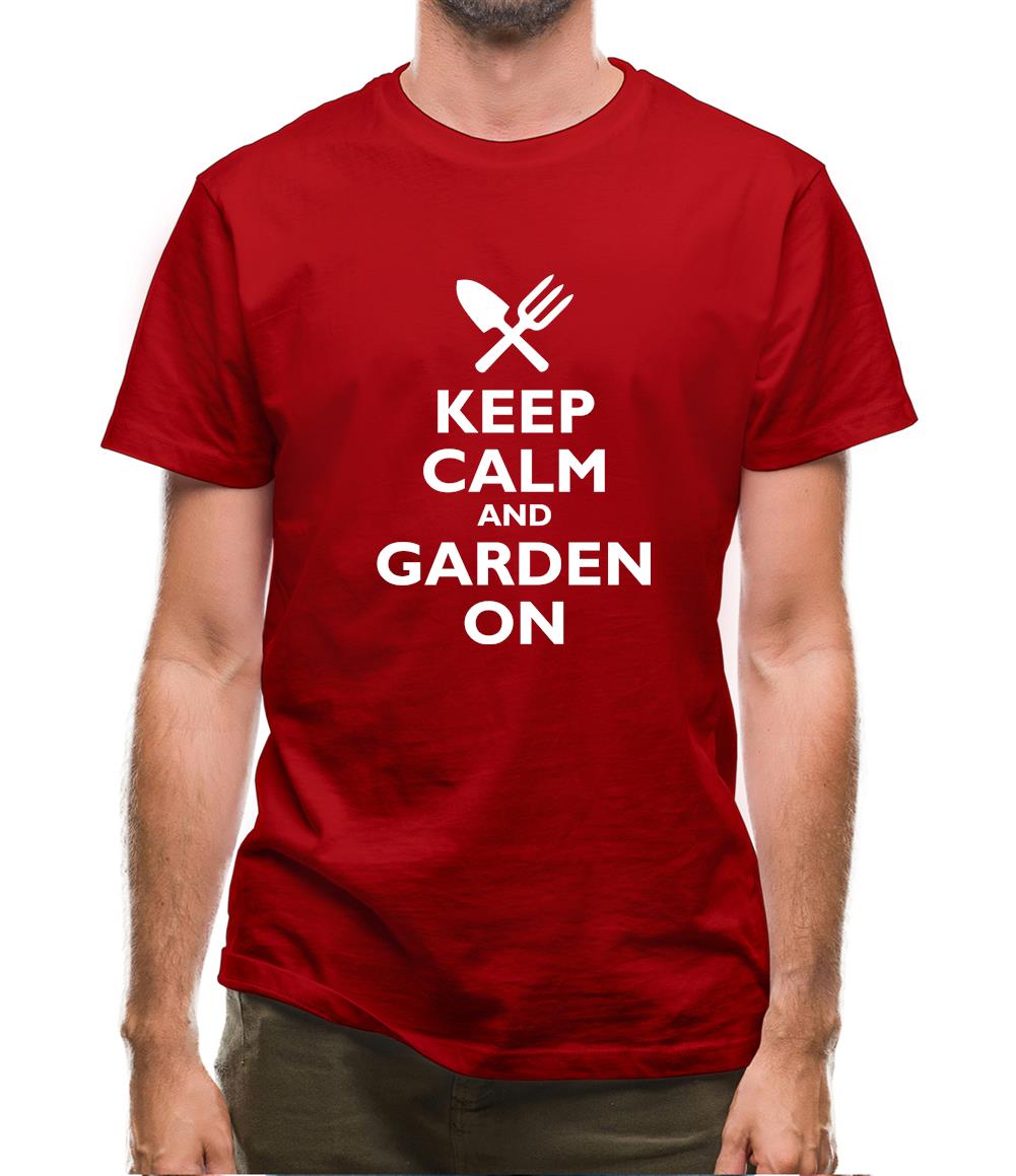 Keep Calm And Garden On Mens T-Shirt Keep Calm And Garden On Mens T-Shirt